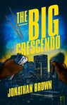 The Big Crescendo: A Lou Crasher Thriller - Jonathan J. Brown - 9798233957543