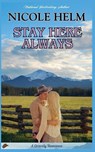 Stay Here Always - Nicole Helm - 9798235702745