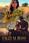 His Unwanted Western Bride: A Western Historical Romance Book - Sally M. Ross - 9798244133165