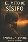 El Mito de Sísifo - Carmellini Duarte - 9798244203103