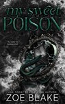 My Sweet Poison: A Gothic Enemies to Lovers Dark Romance - Zoe Blake - 9798250724739