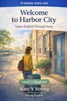 Strong, K: Welcome to Harbor City Learn English Through Stor - Katy Y Strong - 9798257191190