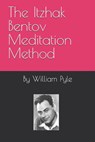 The Itzhak Bentov Meditation Method - William Pyle - 9798272267306
