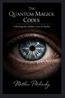 The Quantum Magick Codex - Matthew Petchinsky - 9798295580109