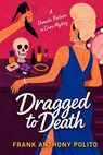 Dragged to Death - Frank Anthony Polito - 9798295753510