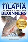Wilson, F: COMPLETE TILAPIA FARMING GUIDE FOR BEGINNERS - Flip Wilson - 9798298607186