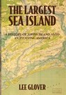 The Largest Sea Island: A History of Johns Island amid an Evolving America - Lee Glover - 9798318800870