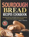 Sourdough Bread Recipes Cookbook: Make Well, Delicious, and Healthy Treats Out of Sourdough Bread for Home Cooking and Sustainability. (Color-Full Ima - Emma J McKernan - 9798326620415