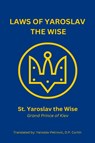 St. Yaroslav the Wise: Laws of Yaroslav the Wise - St. Yaroslav the Wise - 9798330410842