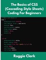 The Basics of CSS (Cascading Style Sheets) Coding For Beginners - Roggie Clark - 9798330455898