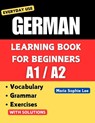 German Learning Book for Beginners A1-A2: Essential Vocabulary, Grammar, and Practical Exercises for Everyday Conversations - Maria Sophie Lee - 9798346479352