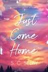 Just Come Home - S. C. Selby - 9798349634482