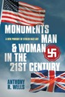 Monuments Man & Woman in the 21st Century: A New Pursuit of Stolen Nazi Art - Anthony R. Wells - 9798369455531