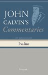 Commentaries on the Book of Psalms, Volume 1 - John Calvin - 9798385214983