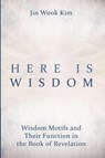 Here is Wisdom - Jin Wook Kim - 9798385265985