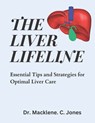 The Liver Lifeline: Essential Tips and Strategies for Optimal Liver Care - Macklene C. Jones - 9798395325464