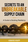 Secrets to an Unbreakable Supply Chain - Howard Stephen Knapp - 9798469220770