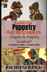 Guide On Puppetry for Beginners (Puppets & Puppetry Handbook) - HEFNER PH D,  Joe - 9798526234931