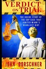 Verdict on Trial: The Inside Story of the Cop Case that Ignited Miami's Deadliest Riot - John Dorschner - 9798641630236