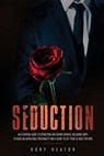 Seduction: An Essential Guide to Attracting and Dating Women, Including Ways to Build an Alpha Male Personality and a Guide to Get Your Ex Back for Me - Kory Heaton - 9798653620355