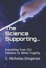 The Science Supporting... - DIOGENES,  C Nicholas - 9798666637760