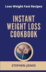 Instant Weight Loss Cookbook: Lose Weight Fast Recipes - JONES,  Stephen - 9798670168717