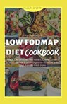 The Complete Low Fodmap Diet Cookbook: Simple, Delicious Recipes for Ibs, Crohn's Disease, Celiac Disease & Other Digestive Diseases with Gut-Friendly - JOHNSON,  Adam - 9798678614148