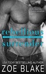 Rebellious Surrender: An Enemies to Lovers Romance - Zoe Blake - 9798741475867