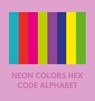 NEON COLORS HEX CODE ALPHABET - Colorful Alphabet - 9798868977169