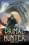 The Primal Hunter 8 - Zogarth - 9798874483326