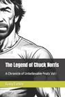 The Legend of Chuck Norris: A Chronicle of Unbelievable Feats Vol I - Gary Farter - 9798875864407