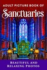 Adult Picture Book of Sanctuaries: Beautiful and Relaxing Photos - Spring Lane Press - 9798880443048