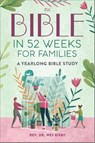 The Bible in 52 Weeks for Families - Rev Wes Bixby - 9798886504248