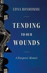 Tending to Our Wounds - Edna Bonhomme - 9798888905951