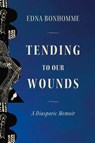 Tending to Our Wounds - Edna Bonhomme - 9798888906378