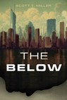 The Below - Scott T. Miller - 9798891386013