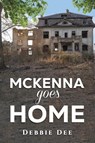 McKenna Goes Home - Debbie Dee - 9798891553200