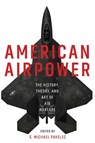 American Airpower - S. Michael Pavelec - 9798892410496