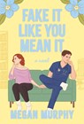 Fake It Like You Mean It - Megan Murphy - 9798892420648