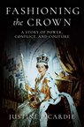 Fashioning the Crown - Justine Picardie - 9798897100132
