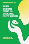 Holistic Nutritional Therapy for Autism, ADHD, Epilepsy & Seizures, 20 Helpful Tips That May Improve Or Reverse Autism - Mba Fnc Guthrie - 9798900020549