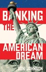 Banking the American Dream - Don Johnson - 9798901740156