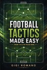 Football Tactics Made Easy - Gigi Romano - 9798901945377