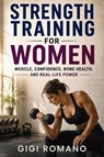 Strength Training for Women - Gigi Romano - 9798901947913