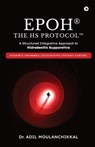 EPOH The HS Protocol: A Structured Integrative Approach to Hidradenitis Suppurativa - Dr Adil Moulanchikkal - 9798902964209