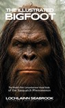 The Illustrated Bigfoot - Lochlainn Seabrook - 9798950389030