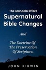 The Mandela Effect Supernatural Bible Changes And The Doctrine Of The Preservation Of Scripture - John Kirwin - 9798988267362
