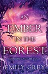 An Ember in the Forest: Shadow and Ash Vol. I - Emily Grey - 9798989288120