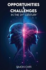 Opportunities & Challenges in the 21st Century - Simon S. M. Chin - 9798992467437