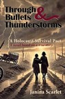 Through Bullets and Thunderstorms: A Holocaust Survival Pact - Janina Scarlet - 9798992940404